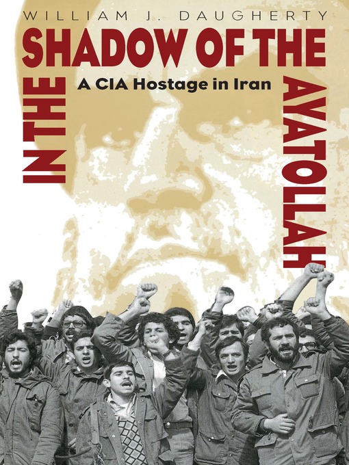 Title details for In the Shadow of the Ayatollah by William Daugherty - Available
